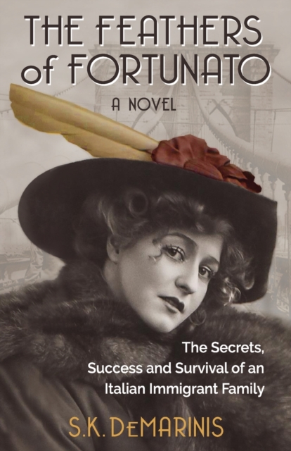 The Feathers of Fortunato : The Secrets, Success and Survival of an Italian Immigrant Family, Paperback / softback Book