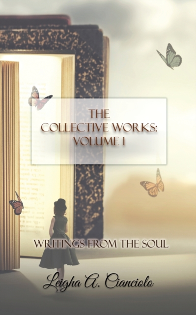 The Collective Works : Volume 1: Writings from the Soul, Paperback / softback Book