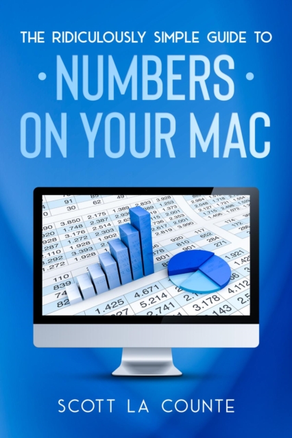 The Ridiculously Simple Guide To Numbers For Mac, EPUB eBook