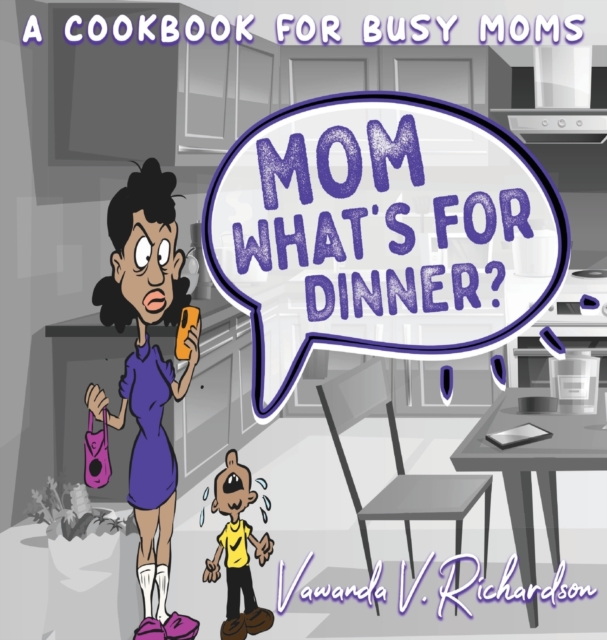 Mom What's For Dinner? : A Cookbook for Busy Moms, Hardback Book
