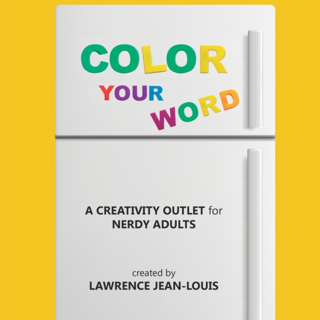 Color Your Word! : A creativity outlet for nerdy adults, Paperback / softback Book