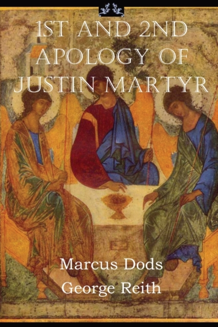 First and Second Apologies of Justin Martyr, Paperback / softback Book