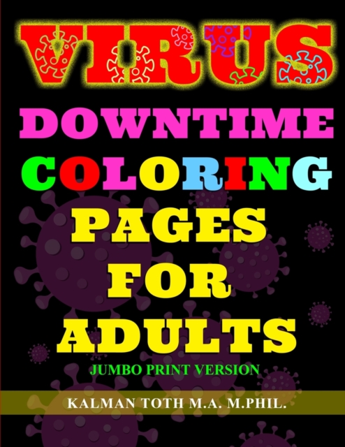 Virus Downtime Coloring Pages for Adults : Jumbo Print Version, Paperback / softback Book