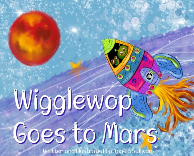Wigglewop Goes to Mars, Hardback Book