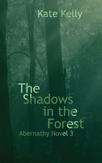 The Shadows in the Forest : Abernathy Novel 3, Paperback / softback Book