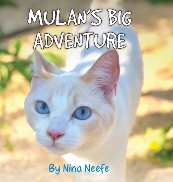 Mulan's Big Adventure : The True Story of a Lost Kitty, Hardback Book