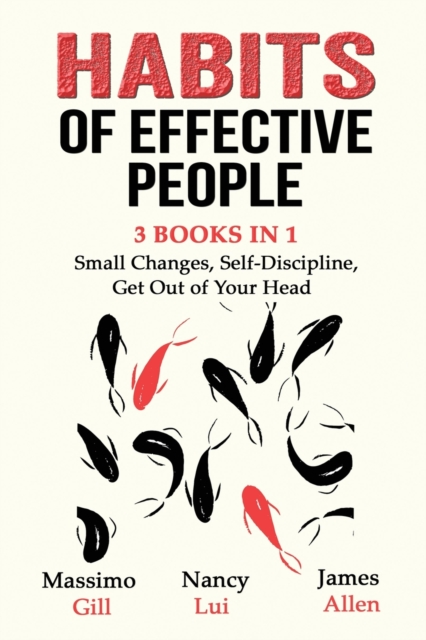 Habits of Effective People - 3 Books in 1- Small Changes, Self-Discipline, Get Out of Your Head, Paperback / softback Book