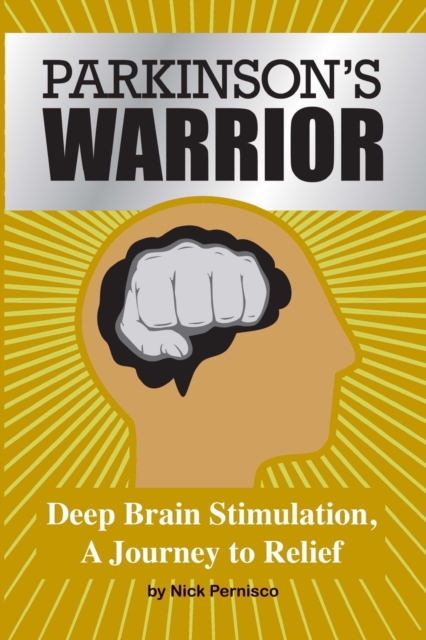 Parkinson's Warrior : Deep Brain Stimulation, A Journey to Relief, Paperback / softback Book