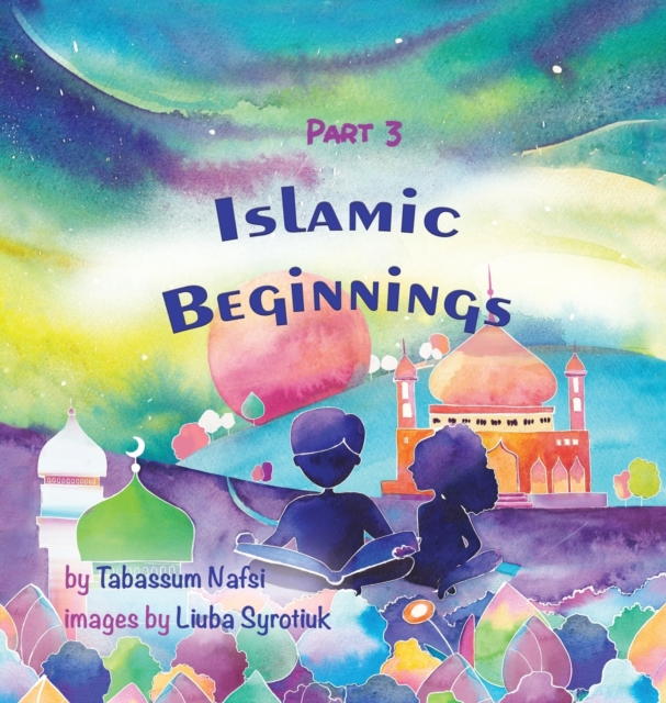 Islamic Beginnings Part 3, Hardback Book
