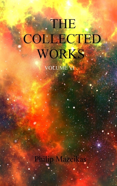 The Collected Works Volume VI, Hardback Book