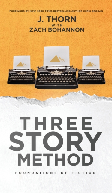 Three Story Method : Foundations of Fiction, Hardback Book
