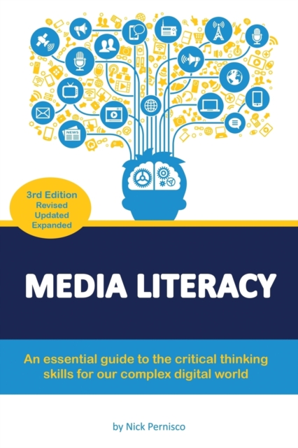 Media Literacy : An essential guide to critical thinking skills for our complex digital world, Paperback / softback Book