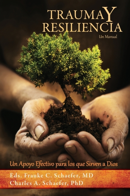 TRAUMA y RESILIENCIA : Un Apoyo Efectivo para los que Sirven a Dios, Paperback / softback Book