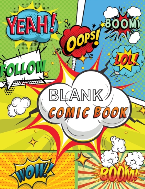 Blank Comic Book : Draw Your Own Comics, 120 Pages of Fun and Unique Templates, A Large 8.5" x 11" Notebook and Sketchbook for Kids and Adults to Unleash Creativity!, Paperback / softback Book