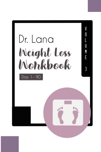 Dr. Lana Weight Loss Workbook Day 1-90 Volume 3, Paperback / softback Book