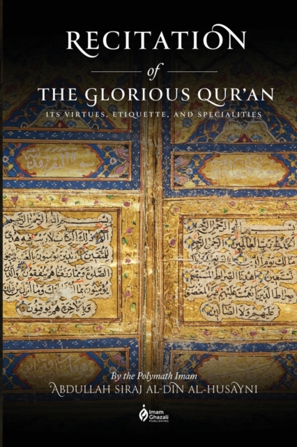 Recitation of the Glorious Qur'an : Its Virtues, Etiquettes, and Specialties, Paperback / softback Book