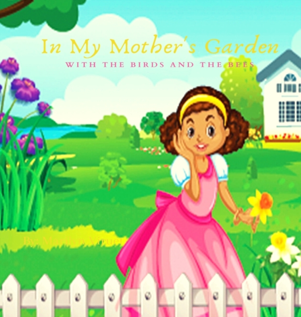 In My Mother's Garden With The Birds And The Bees, Hardback Book