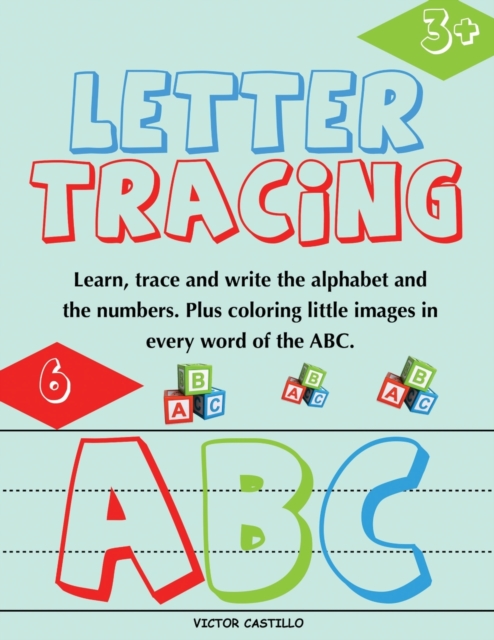 Letter Tracing and Numbers ABC : (Learn, Trace and write the Alphabet and the Numbers. Plus coloring little images in every word of the ABC., Paperback / softback Book