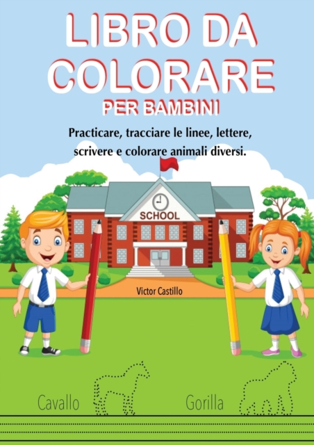 Libro Da Colorare Per Bambini : Practicare, tracciare le linee, lettere, scrivere e colorare animali diversi., Paperback / softback Book