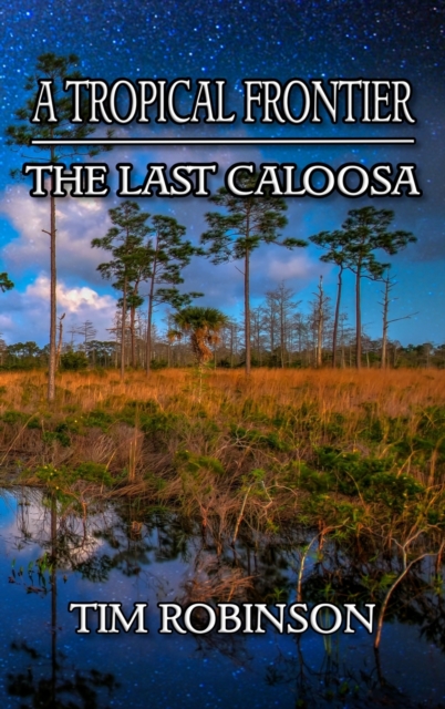 A Tropical Frontier : The Last Caloosa, Hardback Book