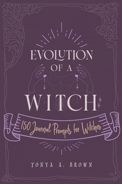 Evolution of a Witch : 150 Journal Prompts for Witches, Paperback / softback Book