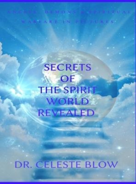 Secrets of the Spirit World Revealed : Angels, Demons & Spiritual Warfare in Pictures, Hardback Book