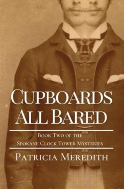 Cupboards All Bared : Book Two of the Spokane Clock Tower Mysteries, Paperback / softback Book