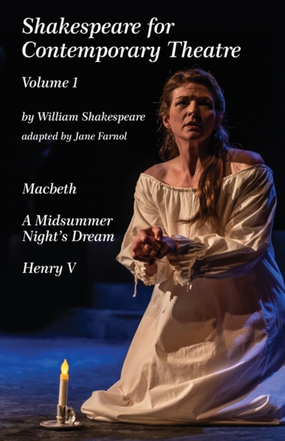 Shakespeare for Contemporary Theatre : Vol. 1 - Macbeth, A Midsummer Night's Dream, Henry V, Paperback / softback Book