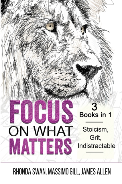 Focus on What Matters - 3 Books in 1 - Stoicism, Grit, indistractable, Paperback / softback Book