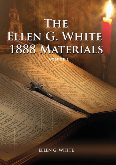 1888 Materials Volume 1 : (1888 Message, Country living, Final time events quotes, Justification by Faith according to the Third Angels Message), Paperback / softback Book