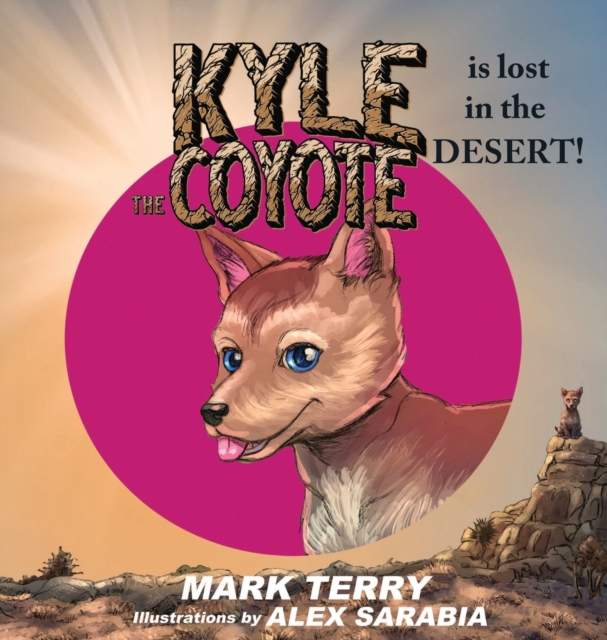 Kyle the Coyote : Lost in the Desert, Hardback Book