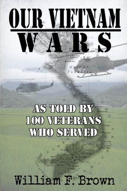 Our Vietnam Wars, Volume 1 : as told by 100 veterans who served, Paperback / softback Book