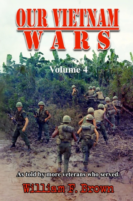Our Vietnam Wars, Volume 4 : as told by more veterans who served, Paperback / softback Book