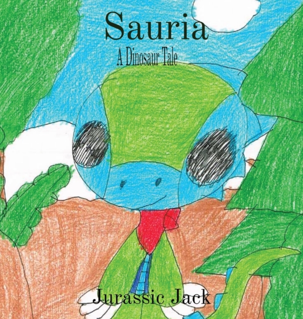 Sauria : A Dinosaur Tale, Hardback Book