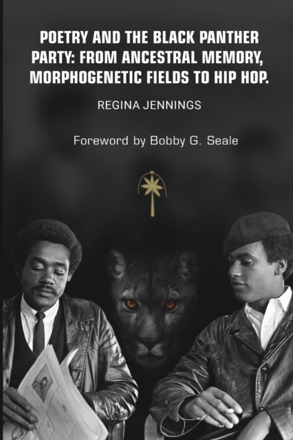 Poetry and the Black Panther Party : from Ancestral Memory, Morphogenetic Fields to Hip Hop, Paperback / softback Book