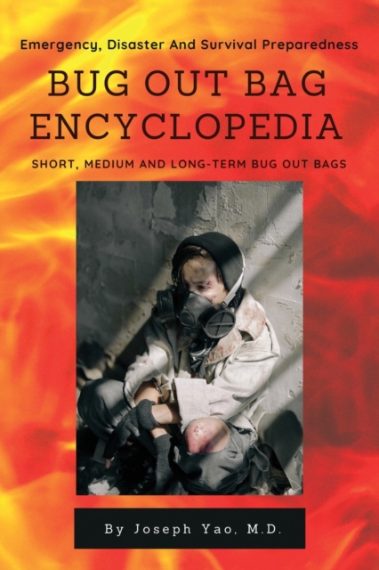 Bug Out Bag Encyclopedia : Emergency, Disaster, Survival Preparedness, Paperback / softback Book
