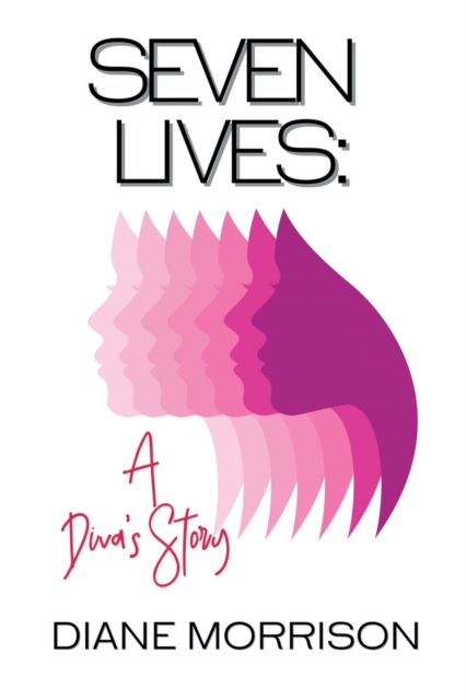 Seven Lives : A Diva's Story, Paperback / softback Book