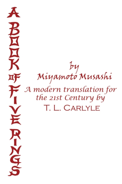 A BOOK OF FIVE RINGS by Miyamoto Musashi : A Modern Translation for the 21st Century by T. L. Carlyle, EPUB eBook