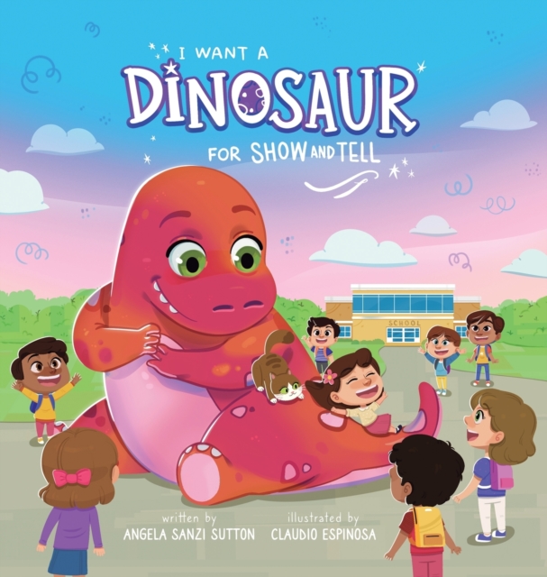 I Want a Dinosaur for Show and Tell, Hardback Book