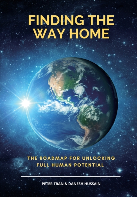 Finding The Way Home : The Roadmap for Unblocking Full Human Potential, Paperback / softback Book