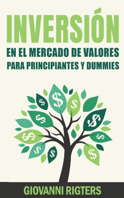 Inversi?n En El Mercado De Valores Para Principiantes Y Dummies [Stock Market Investing For Beginners & Dummies], Hardback Book