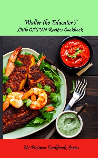 Walter the Educator's Little Cajun Recipes Cookbook, EPUB eBook