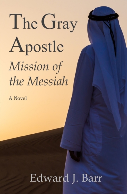 The Gray Apostle : Mission of the Messiah, Paperback / softback Book