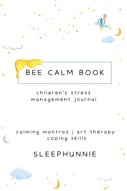 Bee Calm Book Kids Anxiety Journal, Paperback / softback Book