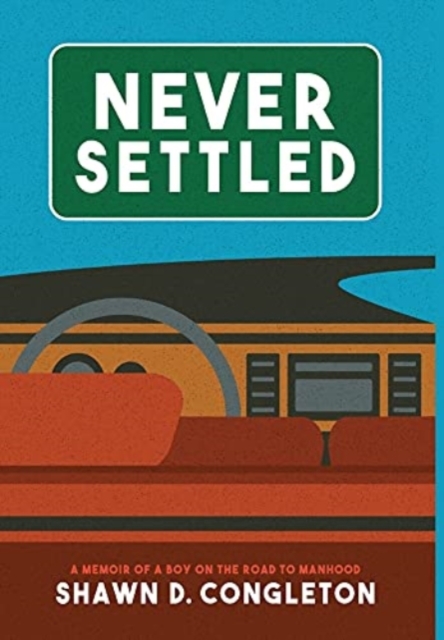 Never Settled : a memoir of a boy on the road to manhood, Hardback Book