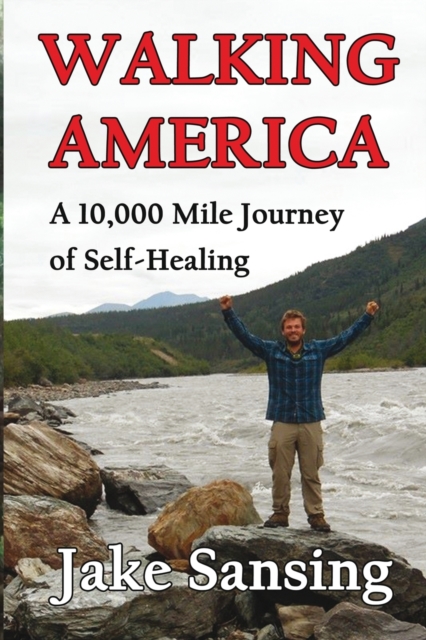 Walking America : A 10,000 Mile Journey of Self-Healing, Paperback / softback Book