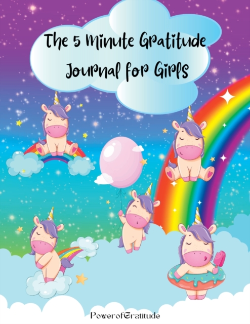 The 5 Minute Gratitude Journal for Girls : A Journal to Teach Children to Practice Gratitude and Mindfulness. Fun and Fast Ways for Kids to Give Daily Thanks!, Paperback / softback Book