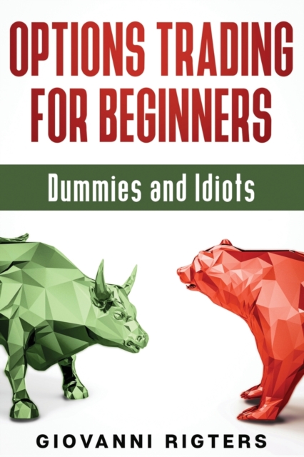 Options Trading for Beginners, Dummies & Idiots, Paperback / softback Book
