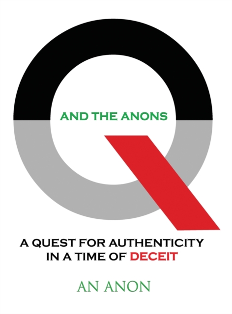 Q and the Anons : A Quest for Authenticity in a Time of Deceit, Hardback Book