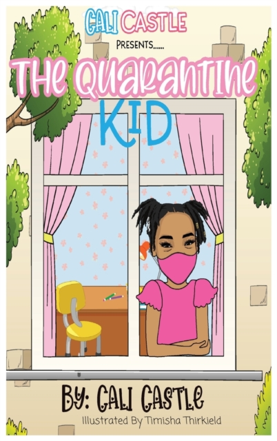 Cali Castle Presents : The Quarantine Kid: T, Hardback Book